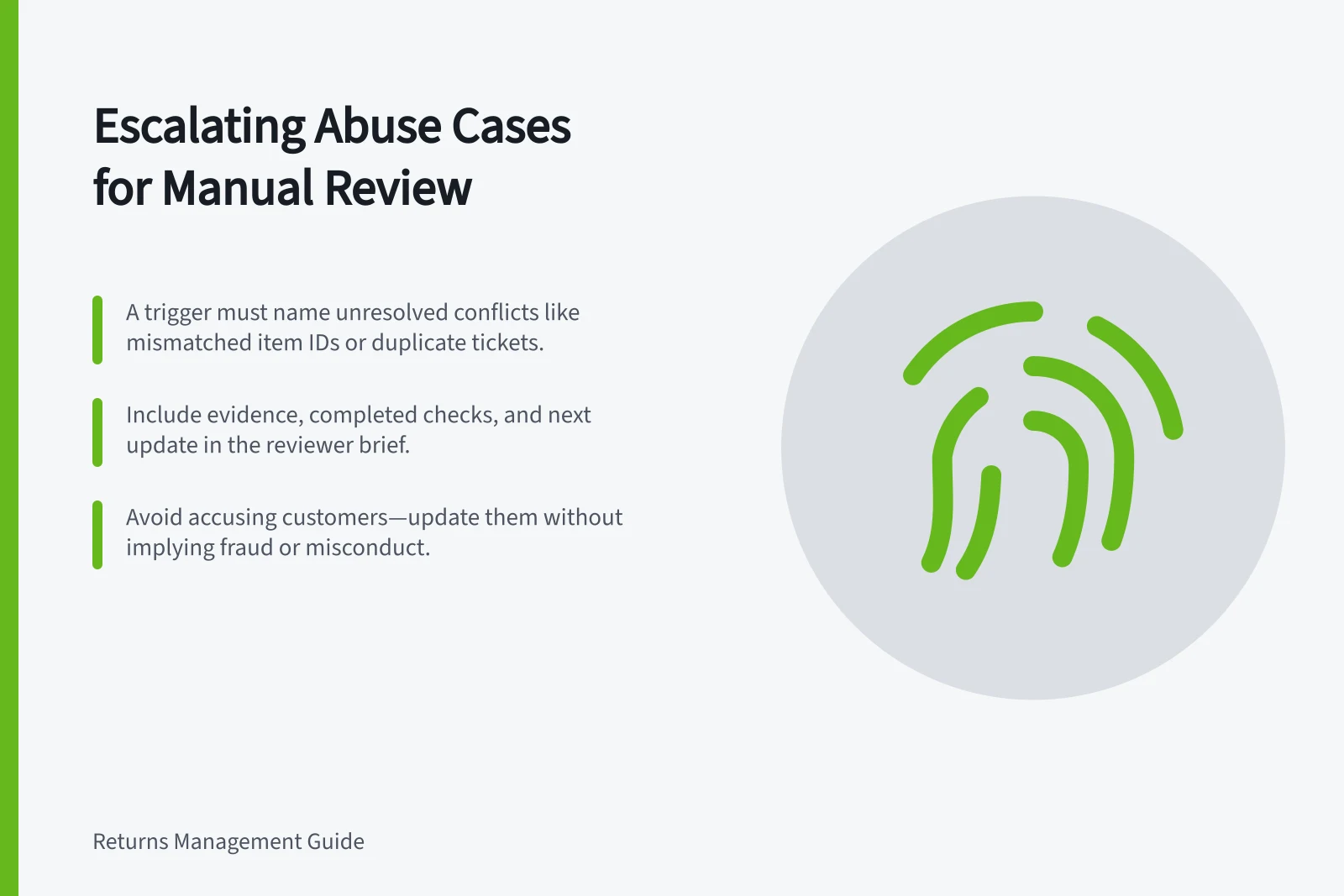 Escalating Abuse Cases for Manual Review: A trigger must name unresolved conflicts like mismatched item IDs or duplicate tickets.; Include evidence, completed checks, and next update in the reviewer brief.; Avoid accusing customers—update them without implying fraud or misconduct.