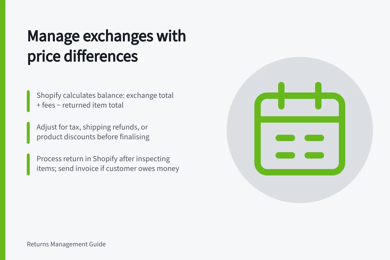 Manage exchanges with price differences: Shopify calculates balance: exchange total + fees − returned item total; Adjust for tax, shipping refunds, or product discounts before finalising; Process return in Shopify after inspecting items; send invoice if customer owes money