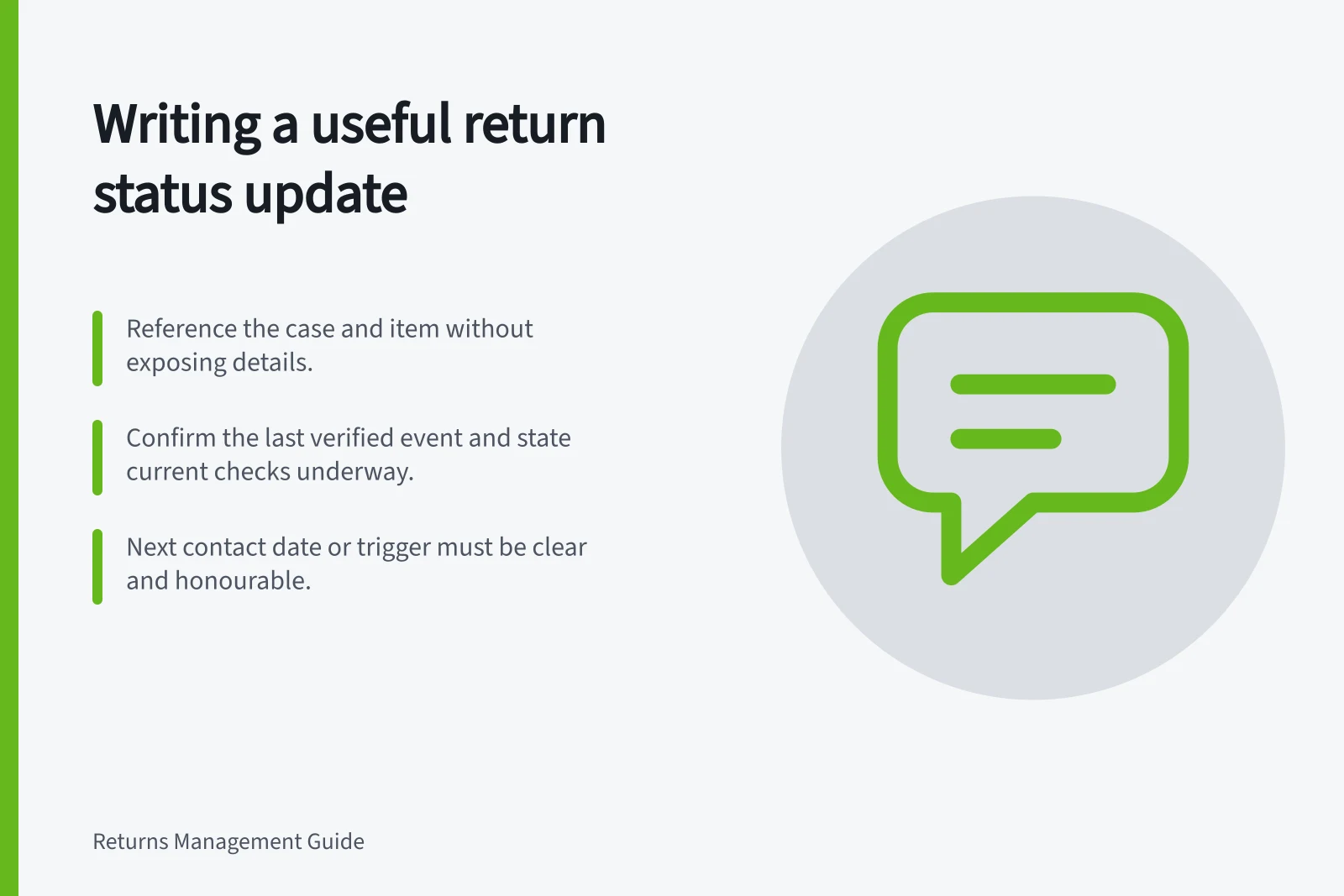 Writing a useful return status update: Reference the case and item without exposing details.; Confirm the last verified event and state current checks underway.; Next contact date or trigger must be clear and honourable.